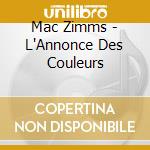 Mac Zimms - L'Annonce Des Couleurs cd