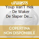 Youp Van'T Hek - De Waker De Slaper De Dromer cd