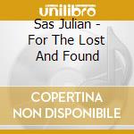 Sas Julian - For The Lost And Found cd