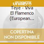 Teye - Viva El Flamenco (European Import) cd