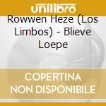 Rowwen Heze (Los Limbos) - Blieve Loepe cd musicale di Rowwen Heze (Los Limbos)