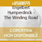 Engelbert Humperdinck - The Winding Road cd musicale di Engelbert