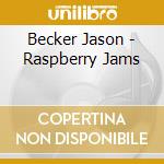 Becker Jason - Raspberry Jams cd