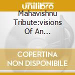 Mahavishnu Tribute:visions Of An... cd