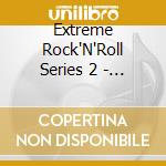 Extreme Rock'N'Roll Series 2 - V/A - Vol.2 cd
