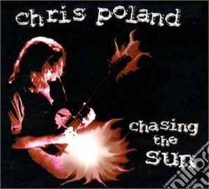 Chris Poland - Chasing The Sun cd musicale di Chris Poland