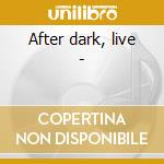 After dark, live - cd