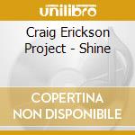 Craig Erickson Project - Shine cd