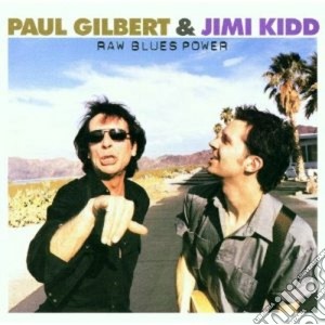Paul Gilbert & Jimi Kidd - Raw Blues Power cd musicale di GILBERT P.& JIMI KIDD
