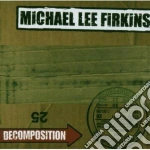 Michael Lee Firkins - Decomposition cd