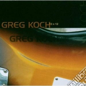 Greg Koch - 13 X 12 cd musicale di Greg Koch