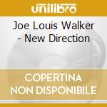 Joe Louis Walker - New Direction cd musicale di Joe louis Walker