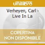 Verheyen, Carl - Live In La cd