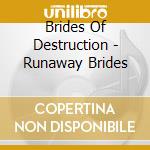 Brides Of Destruction - Runaway Brides cd