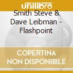 Smith Steve & Dave Leibman - Flashpoint cd
