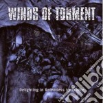 Winds Of Torment - Delightning In Relentless Ignorance