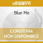 Blue Me cd