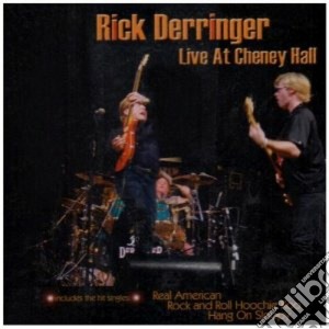 Rick Derringer - Live At The Cheney Hall cd musicale di Rick Derringer