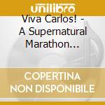 Viva Carlos! - A Supernatural Marathon Celebration / Various cd