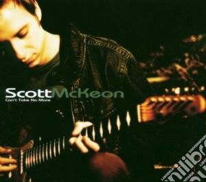 Scott Mc Keon - Can't Take No More cd musicale di Scott Mckeon