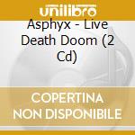 Asphyx - Live Death Doom (2 Cd)