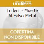 Trident - Muerte Al Falso Metal cd