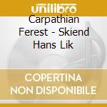 Carpathian Ferest - Skiend Hans Lik cd