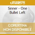 Sinner - One Bullet Left cd musicale di Sinner