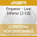Emperor - Live Inferno (2 Cd) cd musicale di Emperor