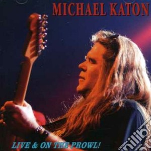Michael Katon - Live & On The Prowl cd musicale di Michael Katon