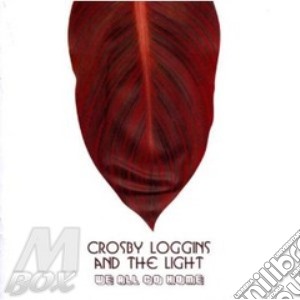 Loggins Crosby & The Light - We All Go Home cd musicale di Loggings