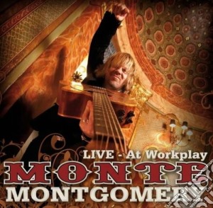 Monte Montgomery - At Workplay (Live) cd musicale di Monte Montgomery