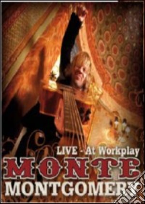 (Music Dvd) Monte Montgomery - Live At Workplay cd musicale di Scott Ross
