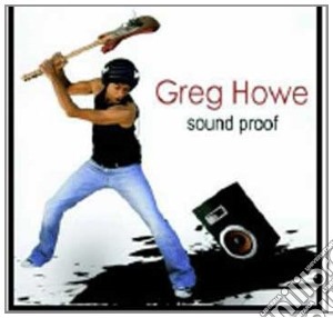 Greg Howe - Sound Proof cd musicale di HOWE GREG
