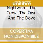 Nightwish - The Crow, The Own And The Dove cd