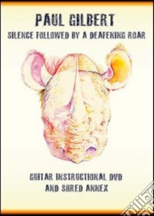 (Music Dvd) Paul Gilbert - Silence Followed By Deafening Roar cd musicale