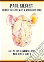 (Music Dvd) Paul Gilbert - Silence Followed By Deafening Roar cd