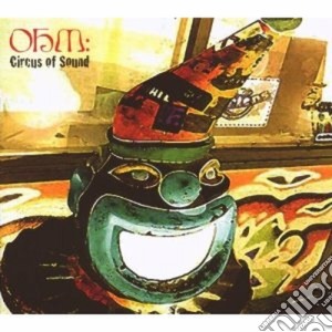 Ohm - Circus Of Sound cd musicale di OHM