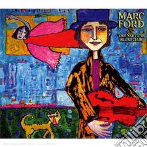 Marc Ford - The Neptune Blues Club cd musicale di Marc Ford
