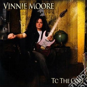 Vinnie Moore - To The Core cd musicale di Vinnie Moore