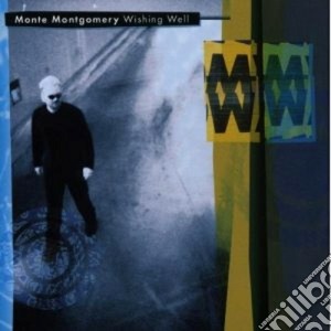 Monte Montgomery - Wishing Well cd musicale di Monte Montgomery