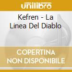 Kefren - La Linea Del Diablo cd musicale di Kefren