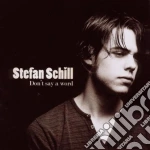 Stefan Schill - Don't Say A Word cd