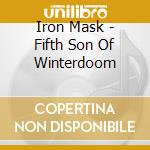 Iron Mask - Fifth Son Of Winterdoom cd musicale di Iron Mask