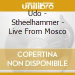 Udo - Stheelhammer - Live From Mosco cd