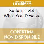 Sodom - Get What You Deserve cd