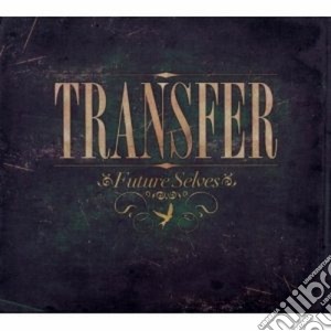 Transfer - Future Selves cd musicale di TRANSFER