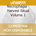 Necrophagia - Harvest Ritual Volume 1 cd musicale di Necrophagia