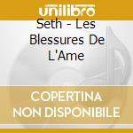 Seth - Les Blessures De L'Ame cd musicale di Seth