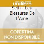 Seth - Les Blessures De L'Ame cd